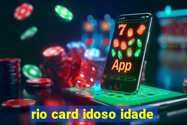 rio card idoso idade